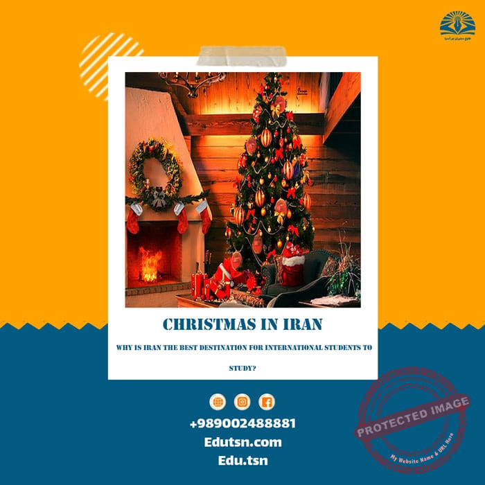 Christmas in Iran: Why is Iran the best destination for international students to study?  + 20 top universities